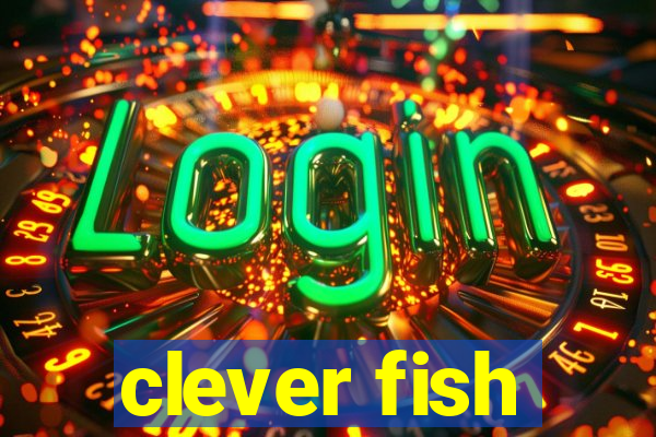 clever fish